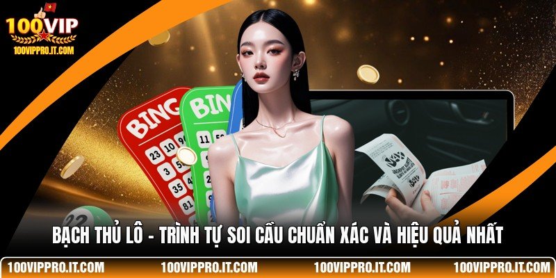 Bạch Thủ Lô - Trình Tự Soi Cầu Chuẩn Xác Và Hiệu Quả Nhất