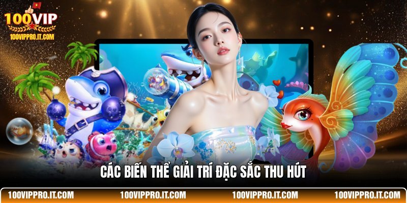 Các biến thể giải trí đặc sắc thu hút
