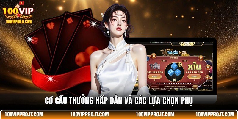 Cơ cấu thưởng hấp dẫn và các lựa chọn phụ