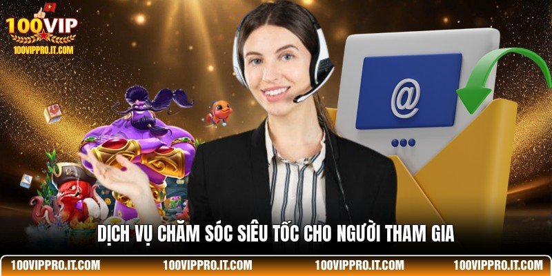 Dịch vụ chăm sóc siêu tốc cho người tham gia