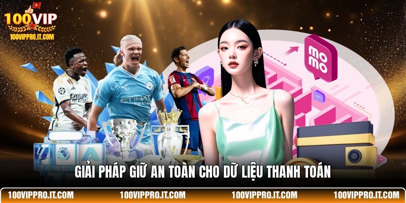 Giải pháp giữ an toàn cho dữ liệu thanh toán