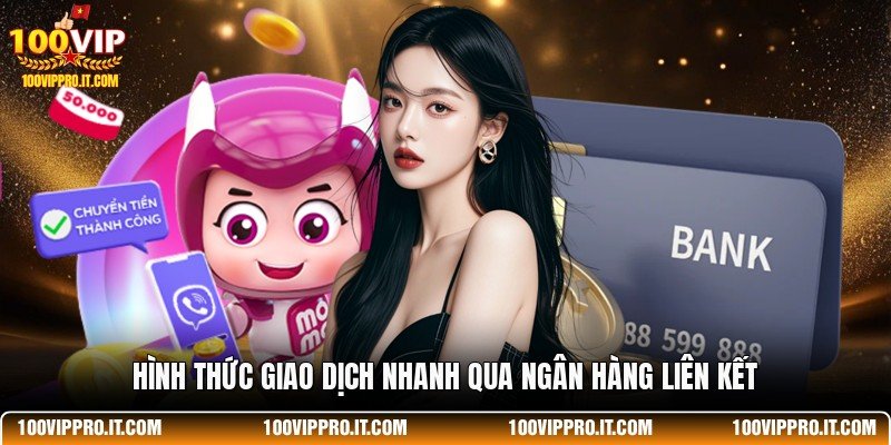 Hình thức giao dịch nhanh qua ngân hàng liên kết