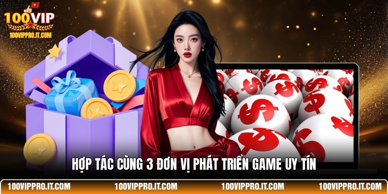 Hợp tác cùng 3 đơn vị phát triển game uy tín