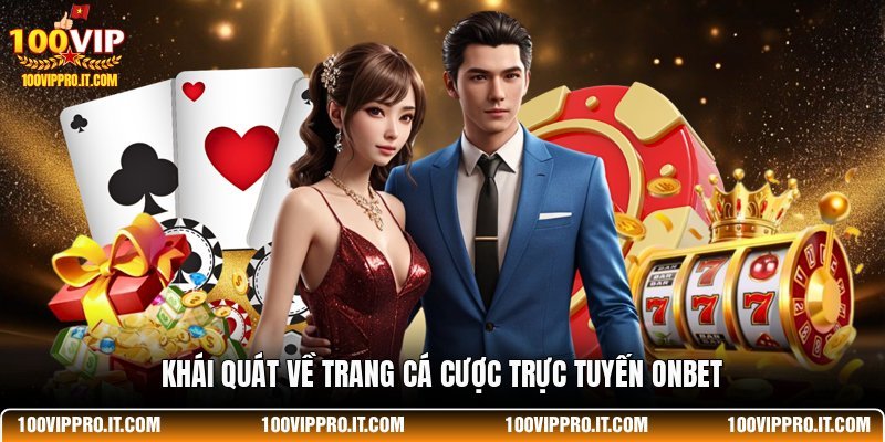 Khái quát về trang cá cược trực tuyến ONBET