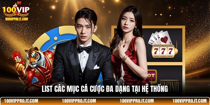 List các mục cá cược đa dạng tại hệ thống