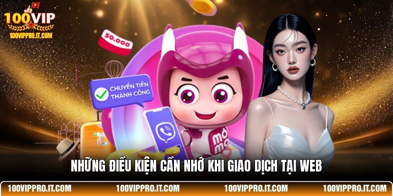 Những điều kiện cần nhớ khi giao dịch tại web