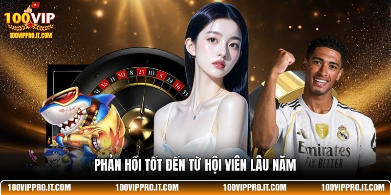 Phản hồi tốt đến từ hội viên lâu năm