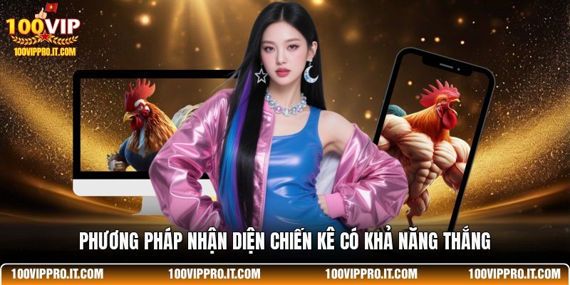 Phương pháp nhận diện chiến kê có khả năng thắng