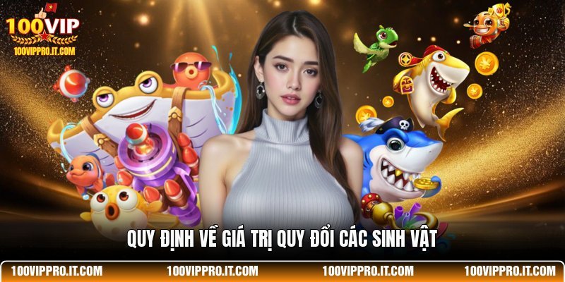 Quy định về giá trị quy đổi các sinh vật
