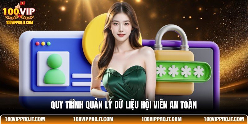 Quy trình quản lý dữ liệu hội viên an toàn
