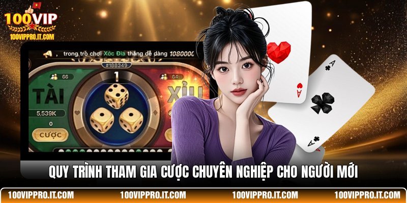 Quy trình tham gia cược chuyên nghiệp cho người mới