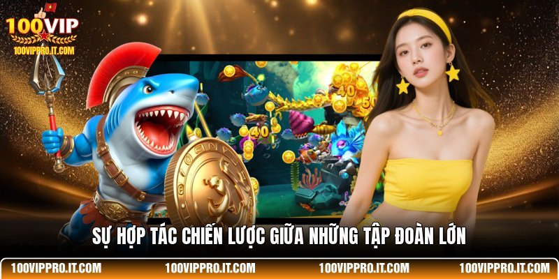 Sự hợp tác chiến lược giữa những tập đoàn lớn