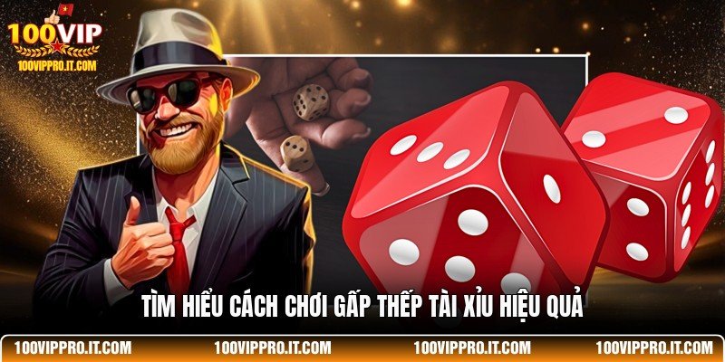 Tìm hiểu cách chơi gấp thếp Tài Xỉu hiệu quả